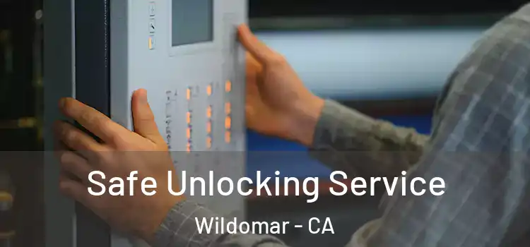 Safe Unlocking Service Wildomar - CA